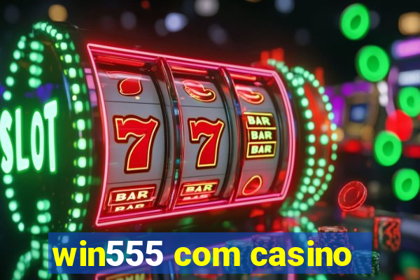 win555 com casino